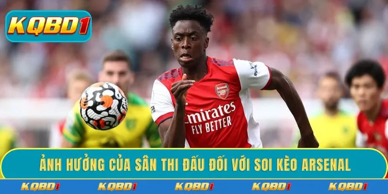 Ảnh hưởng của sân thi đấu đối với soi kèo Arsenal