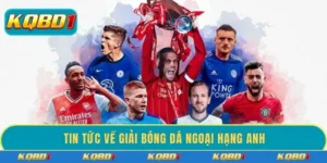 Theo dõi tin tức về giải bóng đá Ngoại hạng Anh mới 2026