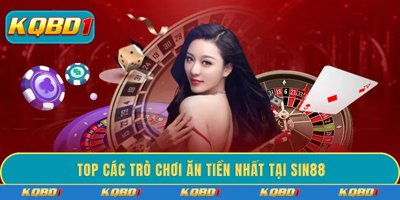 Top các trò chơi ăn tiền nhất tại SIN88