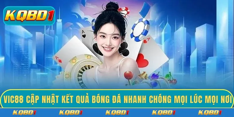 VIC88 cập nhật kết quả bóng đá nhanh chóng mọi lúc mọi nơi